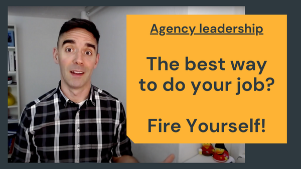 The best way to do your job? Fire yourself!